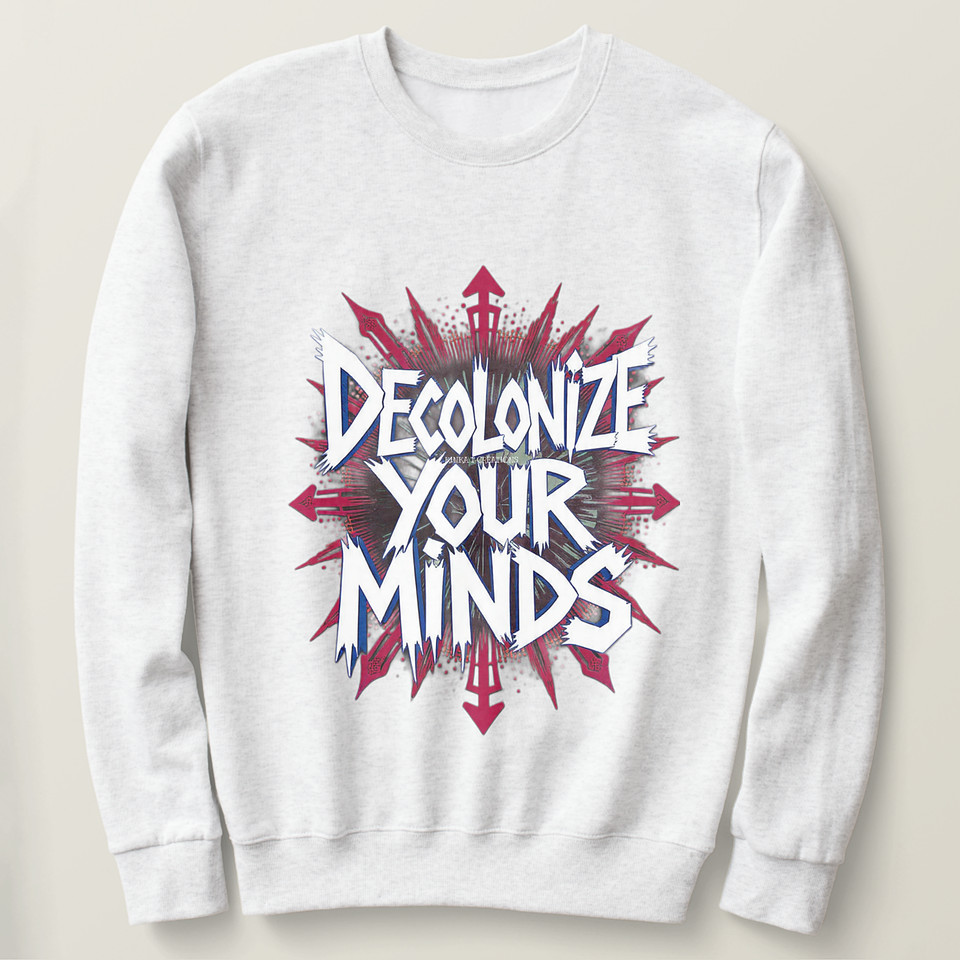 Decolonize Your Minds: Ash (ms) - Basic Sweatshirt