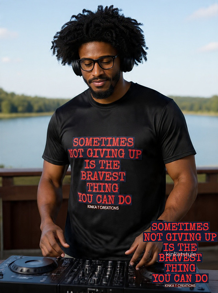 Sometimes Not Giving Up Is The Bravest Thing You Can Do: Active T-Shirt