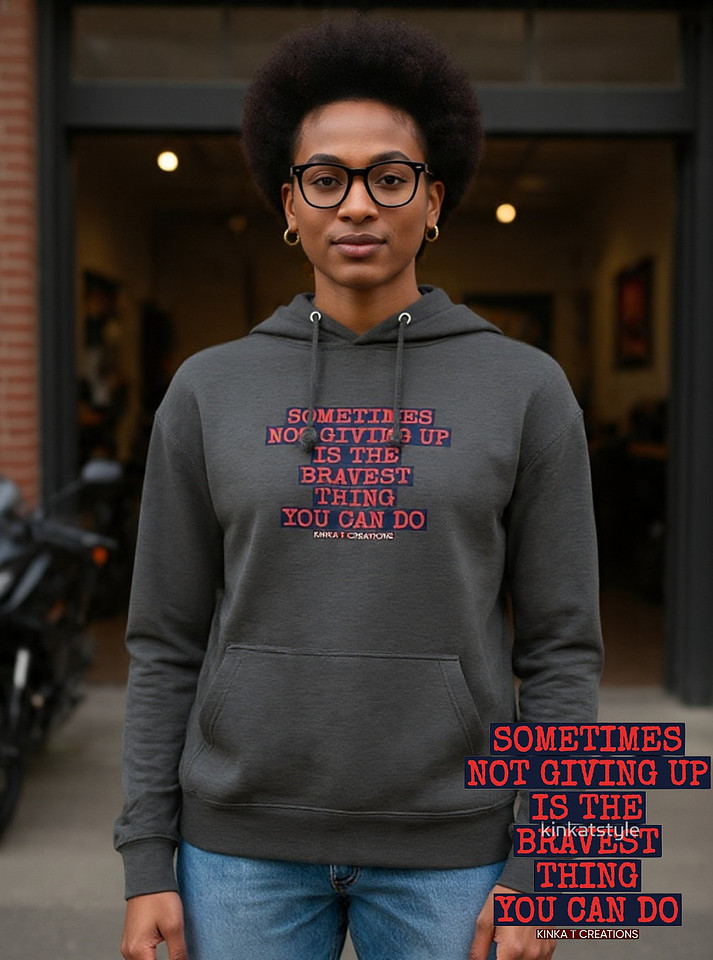 Lightweight Hoodie: Sometimes Not Giving Up Is The Bravest Thing You Can Do