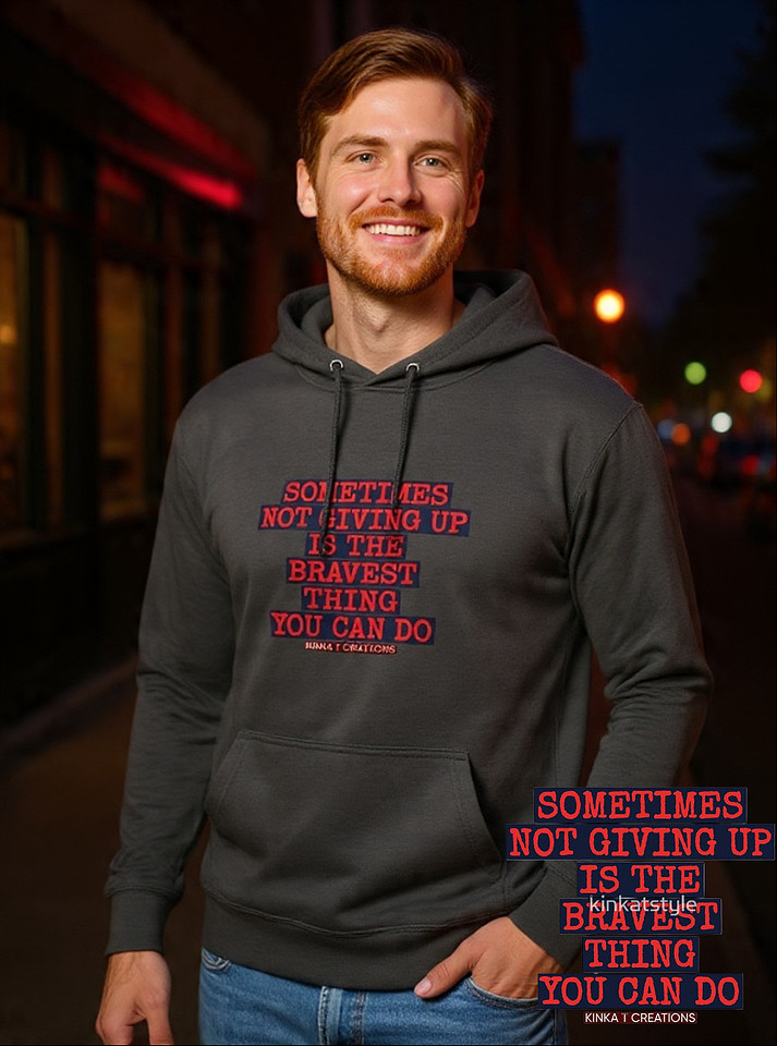 Lightweight Hoodie: Sometimes Not Giving Up Is The Bravest Thing You Can Do