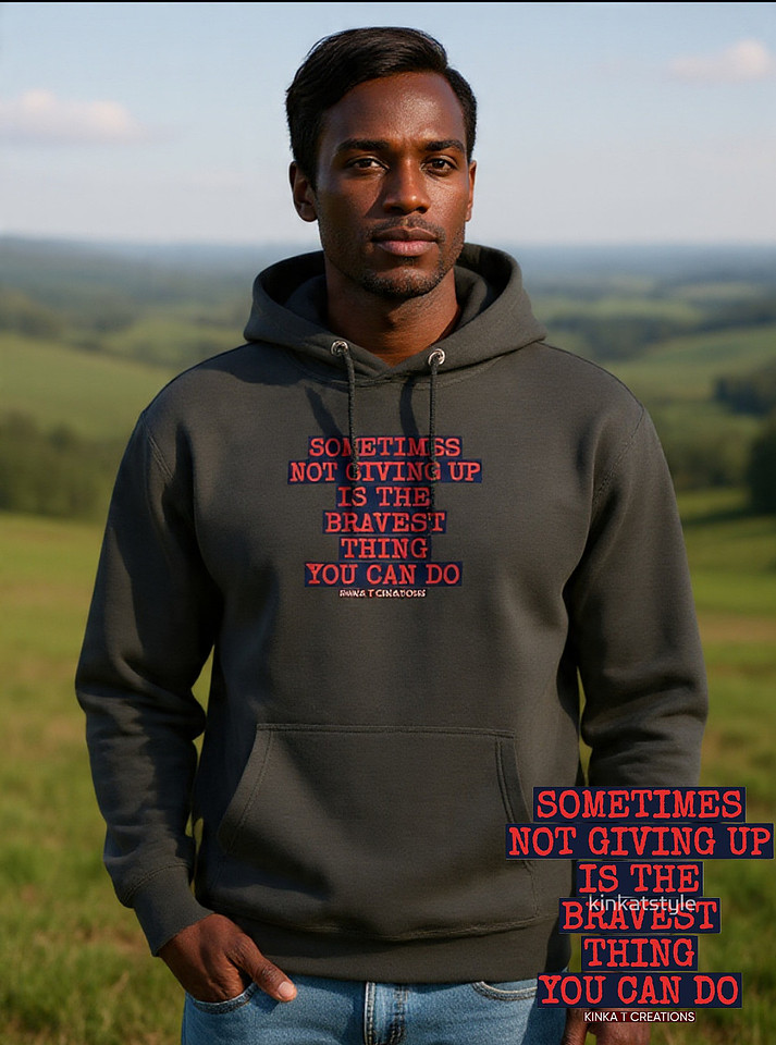 Pullover Hoodie: Sometimes Not Giving Up Is The Bravest Thing You Can Do