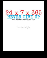 24x7x365 Never Give Up