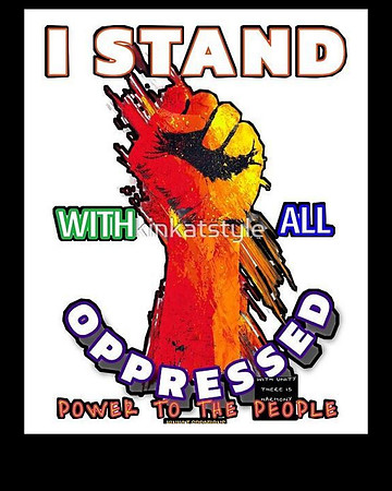 I Stand With All Oppressed - Power To The People