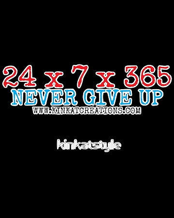 24x7xx365 Never Give Up (RTW)