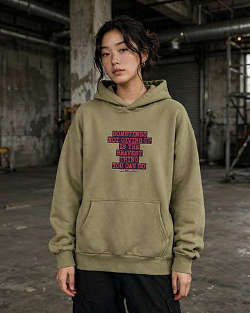 Premium Oversized Hoodie (Olive): Sometimes Not Giving Up Is The Bravest Thing You Can Do