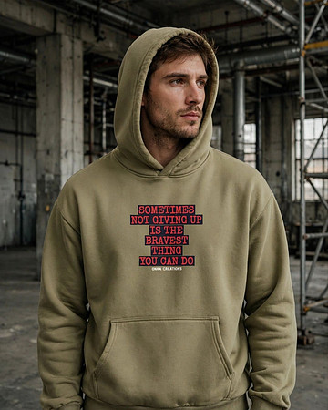 Premium Oversized Hoodie (Olive): Sometimes Not Giving Up Is The Bravest Thing You Can Do