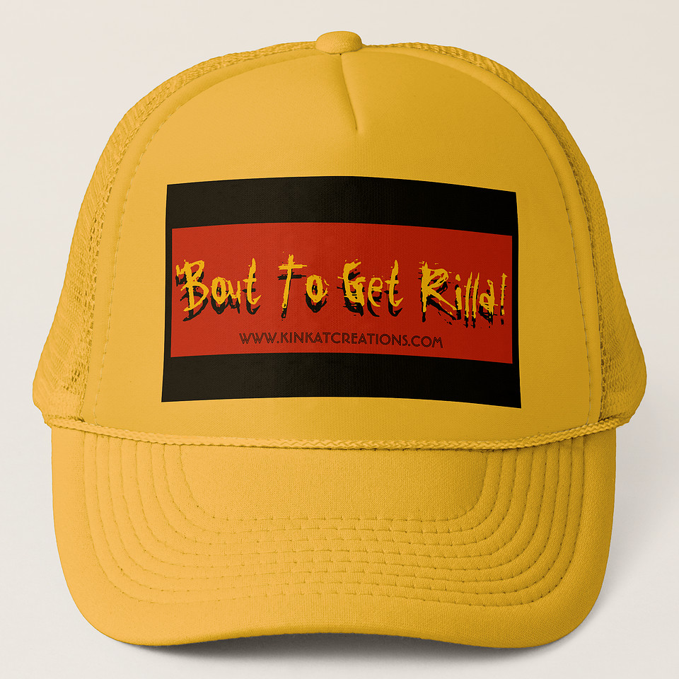 ($26) Trucker Hat: 'Bout To Get Rilla