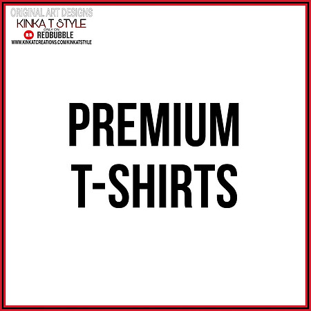 - Premium T-Shirts