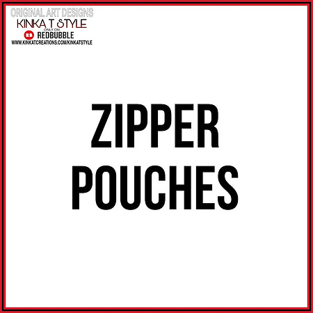- Zipper Pouches
