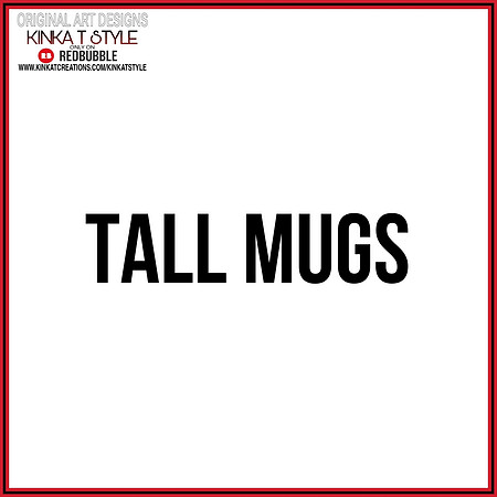 - Tall Mugs