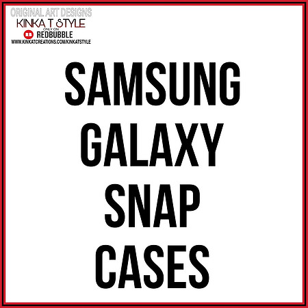 - Samsung Galaxy Snap Cases