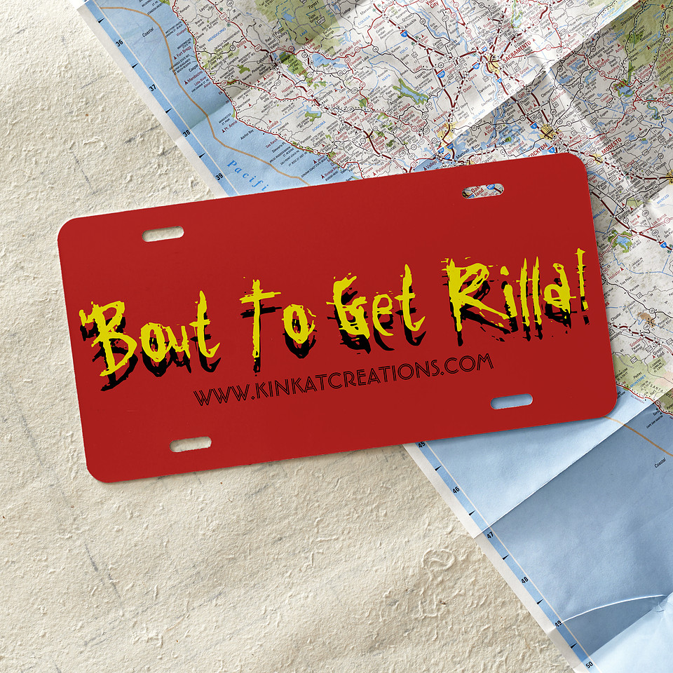 ($41.50) License Plate: 'Bout To Get Rilla