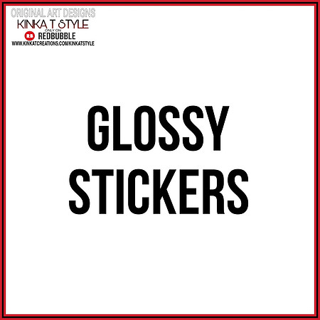 - Glossy Stickers